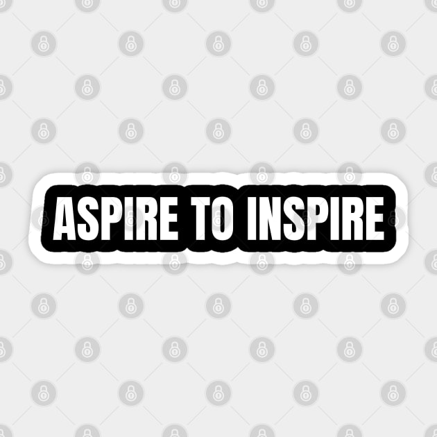 Aspire To Inspire Sticker by Come On In And See What You Find